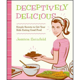 Deceptively Delicious: Simple Secrets to Get Your Kids Eating Good Food