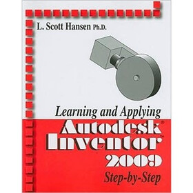 Learning and Applying Autodesk Inventor 2009 Step by Step