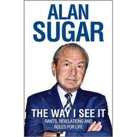 The Way I See it: Rants, Revelations and Rules for Life