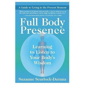 Full Body Presence: Learning the Language of Your Inner Wisdom