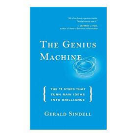 The Genius Machine: The Eleven Steps That Turn Raw Ideas into Brilliance