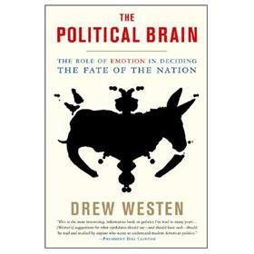The Political Brain The Role Of Emotion In Deciding The Fate Of The Nation