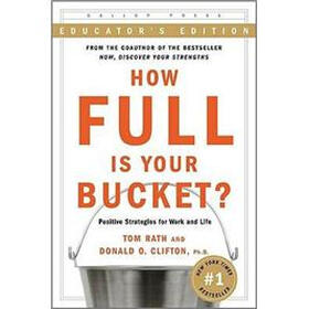 How Full Is Your Bucket?: Positive Strategies for Work and Life