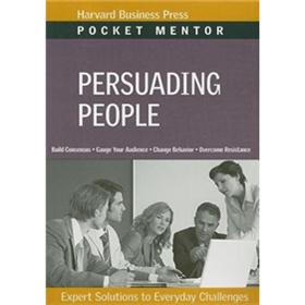 Persuading People: Expert Solutions to Everyday Challenges (Harvard Pocket Mentor Series)