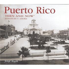 Puerto Rico Then & Now (Then & Now (Thunder Bay Press))