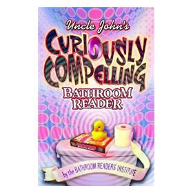 Uncle John's Curiously Compelling Bathroom Reader (Uncle John's Bathroom Reader)