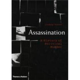 Assassination: A History of Political Murder