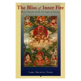 The Bliss of Inner Fire: Heart Practice of the Six Yogas of Naropa