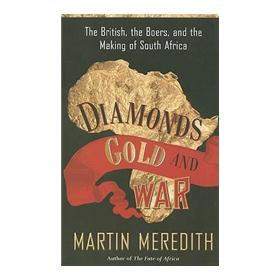 Diamonds, Gold, and War: The British, the Boers, and the Making of South Africa