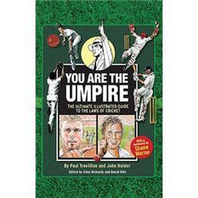 You Are The Umpire: An Illustrated Guide to the Laws of Cricket