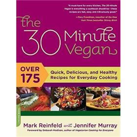 The 30-Minute Vegan: 150 Simple and Delectable Recipes for Optimal Health