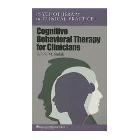 Cognitive Behavioral Therapy for Clinicians (Psychotherapy in Clinical Practice)