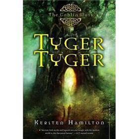 Tyger Tyger: A Goblin Wars Book