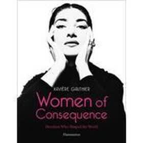 Women of Consequence: Heroines Who Shaped the World