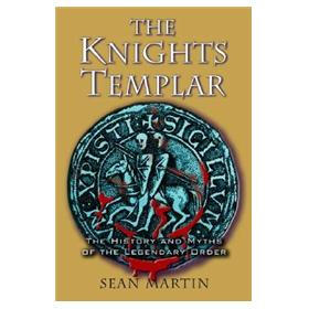 The Knights Templar: The History and Myths of the Legendary Military Order