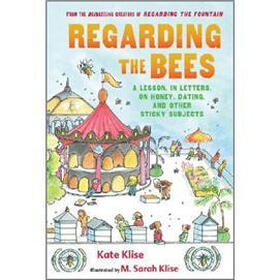 Regarding the Bees: A Lesson, in Letters, on Honey, Dating, and Other Sticky Subjects