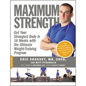 Maximum Strength: Get Your Strongest Body in 16 Weeks with the Ultimate Weight-training Program