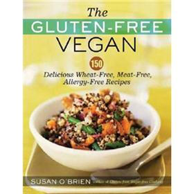 The Gluten-free Vegan: 150 Delicious Gluten-free, Animal-free Recipes