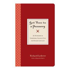 Get Thee to a Punnery: An Anthology of Intentional Assaults Upon the English Language