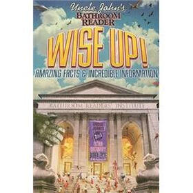 Uncle John's Bathroom Reader Wise Up!: Amazing Facts & Incredible Information
