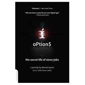 Options: The Secret Life of Steve Jobs: The Secret Life of Fake Steve Jobs