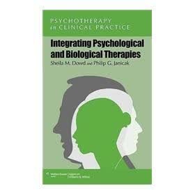 Integrating Psychological and Biological Therapies (Psychotherapy in Clinical Practice Series)