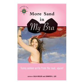 More Sand in My Bra: Funny Women Write from the Road (Travelers' Tales Guides)
