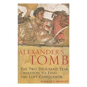 Alexander's Tomb: The Two-thousand Year Obsession to Find the Lost Conquerer