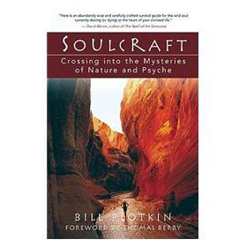 Soulcraft: Crossing into the Mysteries of Nature and Psyche