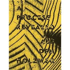 A Process Revealed/Auf Dem Holzweg