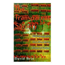 The Transparent Society: Will Technology Force Us to Choose Between Privacy and Freedom?
