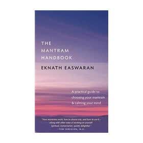 Mantram Handbook: A Practical Guide to Choosing Your Mantram and Calming Your Mind