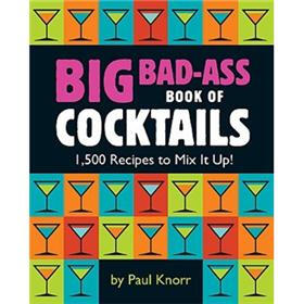 Big Bad-Ass Book of Cocktails