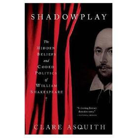 Shadowplay: The Hidden Beliefs and Coded Politics of William Shakespeare
