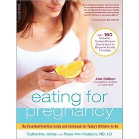 Eating for Pregnancy: The Essential Nutrition Guide and Cookbook for Today's Mothers-to-be