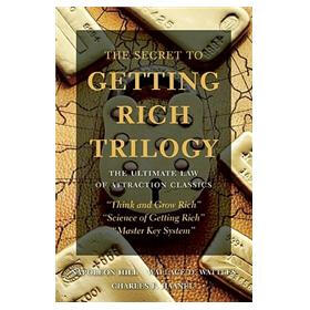 The Secret to Getting Rich Triology: The Ultimate Law of Attraction Classics