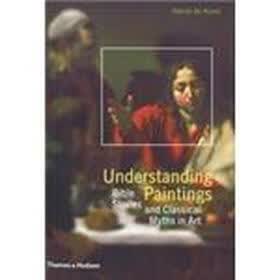 Understanding Paintings: Bible Stories and Classical Myths in Art