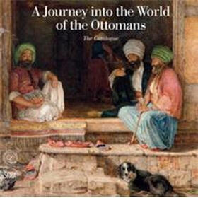 A Journey into the World of the Ottomans