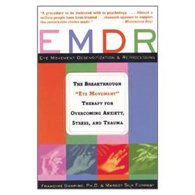 EMDR: The Breakthrough Therapy for Overcoming Anxiety, Stress and Trauma