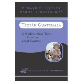 Tecpan, Guatemala: A Modern Maya Town in Global and Local Context