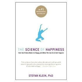 The Science of Happiness: How Our Brains Make Us Happy - and What We Can Do to Get Happier