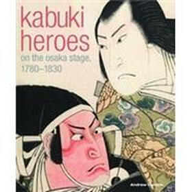 Kabuki Heroes on the Osaka Stage 1780-1830