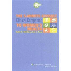 The 5-Minute Consult Clinical Companion to Women's Health