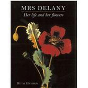Mrs. Delany, Her Life and Her Flowers