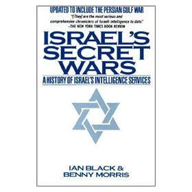Israel's Secret Wars: A History of Israel's Intelligence Services
