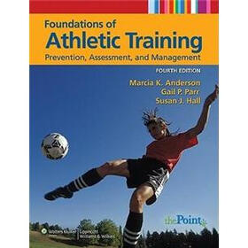 Foundations of Athletic Training: Prevention, Assessment, and Management