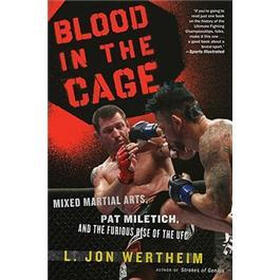 Blood in the Cage: Mixed Martial Arts, Pat Miletich, and the Furious Rise of the UFC