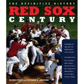 Red Sox Century: The Definitive History of Baseball's Most Storied Franchise, Expanded and Updated