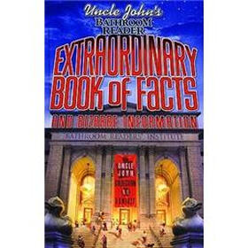 Uncle John's Bathroom Reader: Extraordinary Book of Facts and Bizarre Information