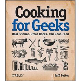 Cooking for Geeks: Real Science, Great Hacks, and Good Food